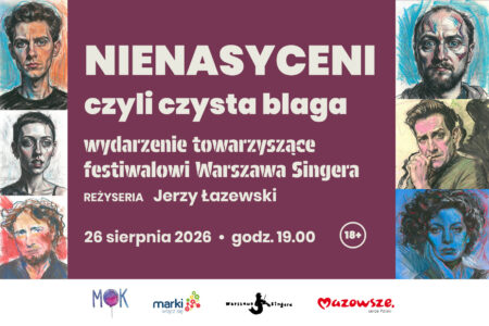 „Nienasyceni, czyli czysta blaga” jeszcze raz na Scenie Fabryczna